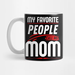 My Favorite People Call Me Mom Funny Mothers Day. Mug